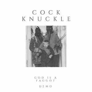 Cock Knuckle - God Is A Faggot (Demo)