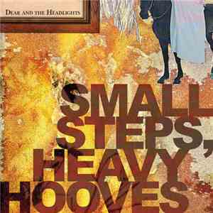 Dear And The Headlights - Small Steps, Heavy Hooves