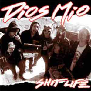 Dios Mio - Shit Life