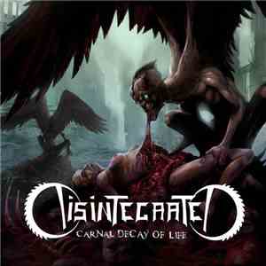 Disintegrated - Carnal Decay Of Life