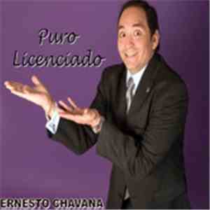 Ernesto Chavana - Puro Licenciado