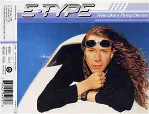 E-Type - Free Like A Flying Demon