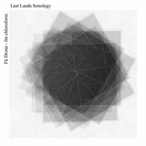 Fk Drone - Fm Chloroform - Last Lands Sonology