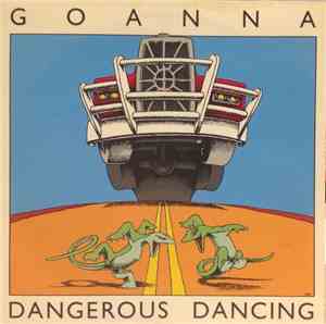 Goanna - Dangerous Dancing