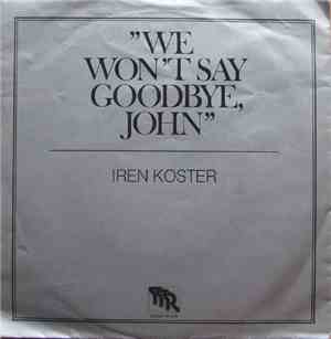 Iren Koster - We Won't Say Goodbye, John