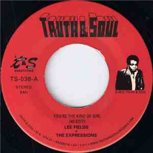 Lee Fields & The Expressions - You're The Kind Of Girl / It's All Over (But ...