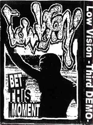 Low Vision - Bet This Moment -Third Demo-