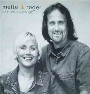 Mette & Roger - Det Umuliges Gud