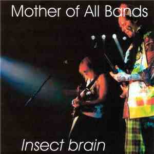 Mother Of All Bands - Insect Brain