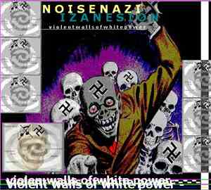 Noise Nazi - Violent Walls Of White Power