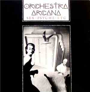 Orchestra Arcana - Sex - Psyche - Etc