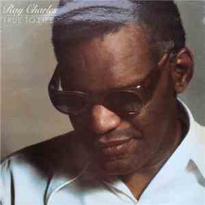 Ray Charles - True To Life