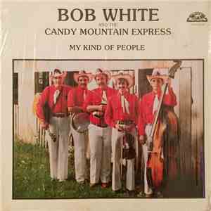 Robert White  And The Candy Mountain Express - My Kind Of People