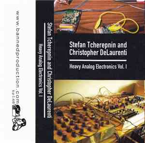 Stefan Tcherepnin And Christopher DeLaurenti - Heavy Analog Electronics Vol ...