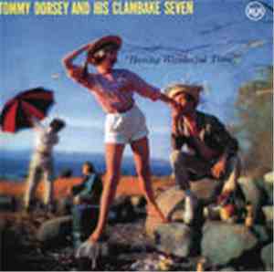 Tommy Dorsey And His Clambake Seven - Having Wonderful Time