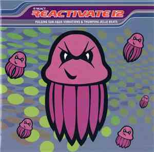 Various - Reactivate 12 (Pulsing Sub-Aqua Vibrations & Thumping Jello Beats ...