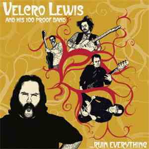 Velcro Lewis And His 100 Proof Band - ...Ruin Everything