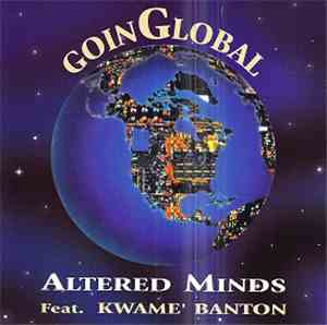 Altered Minds  Fearuring Kwame' Banton - Going Global