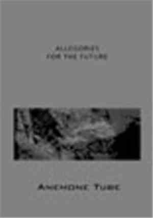 Anemone Tube - Allegories For The Future