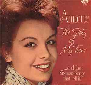 Annette  - The Story Of My Teens ...And The Sixteen Songs That Tell It!