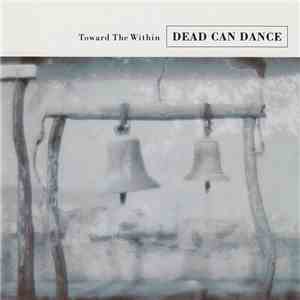Dead Can Dance - Toward The Within