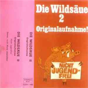 Die Wildsäue - Die Wildsäue 2 - Originalaufnahme! (Nicht Jugendfrei)