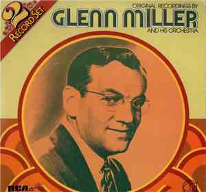 Glenn Miller And His Orchestra - Original Recordings By Glenn Miller And Hi ...
