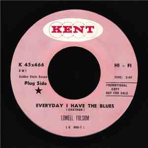 Lowell Fulsom - Everyday I Have The Blues / No Hard Feelings