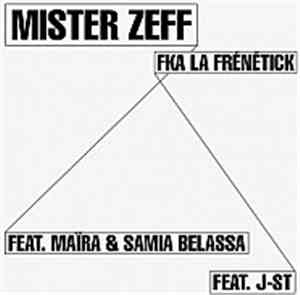 Mister Zeff & Fka La Frénétick Feat. Maïra Belassa & Samia Belassa Feat. J- ...