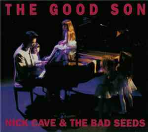 Nick Cave & The Bad Seeds - The Good Son