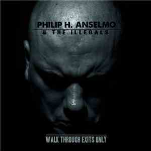 Philip H. Anselmo & The Illegals - Walk Through Exits Only