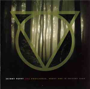 Skinny Puppy - Live: Bootlegged, Broke And In Solvent Seas
