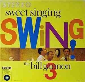 The Bill Gannon 3 - Sweet Singing Swing!