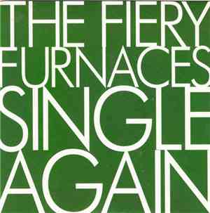 The Fiery Furnaces - Single Again
