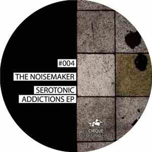 The Noisemaker - Serotonic Addictions EP