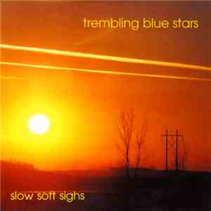 Trembling Blue Stars - Slow Soft Sighs