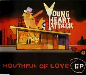 Young Heart Attack - Mouthful Of Love