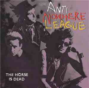 Anti-Nowhere League - The Horse Is Dead