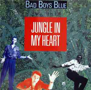 Bad Boys Blue - Jungle In My Heart