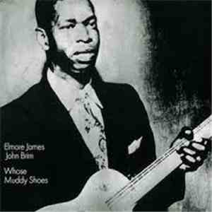 Elmore James, John Brim - Whose Muddy Shoes