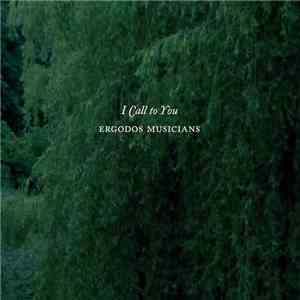 Ergodos Musicians - I Call To You