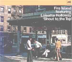 Fire Island Featuring Loleatta Holloway - Shout To The Top
