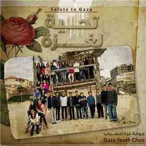 جوقة غزة للشباب = Gaza Youth Choir - تحية لغزة = Salute To Gaza