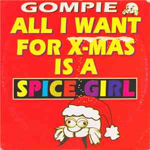 Gompie - All I Want For Xmas Is A Spice Girl