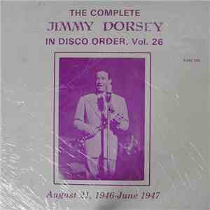 Jimmy Dorsey - The Complete Jimmy Dorsey In Disco Order, Vol. 26, August 21 ...