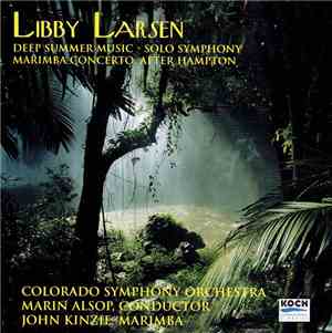 Marin Alsop, Libby Larsen - Deep Summer Music / Solo Symphony / Marimba Con ...