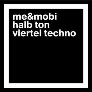 Me & Mobi - Halb Ton Viertel Techno