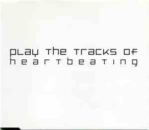 Play The Tracks Of - Heartbeating