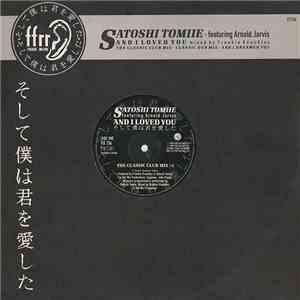 Satoshi Tomiie Featuring Arnold Jarvis - And I Loved You