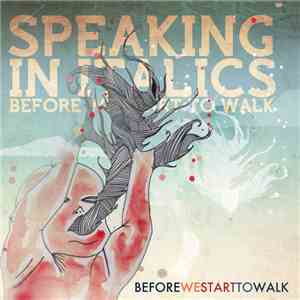 Speaking In Italics - Before We Start To Walk